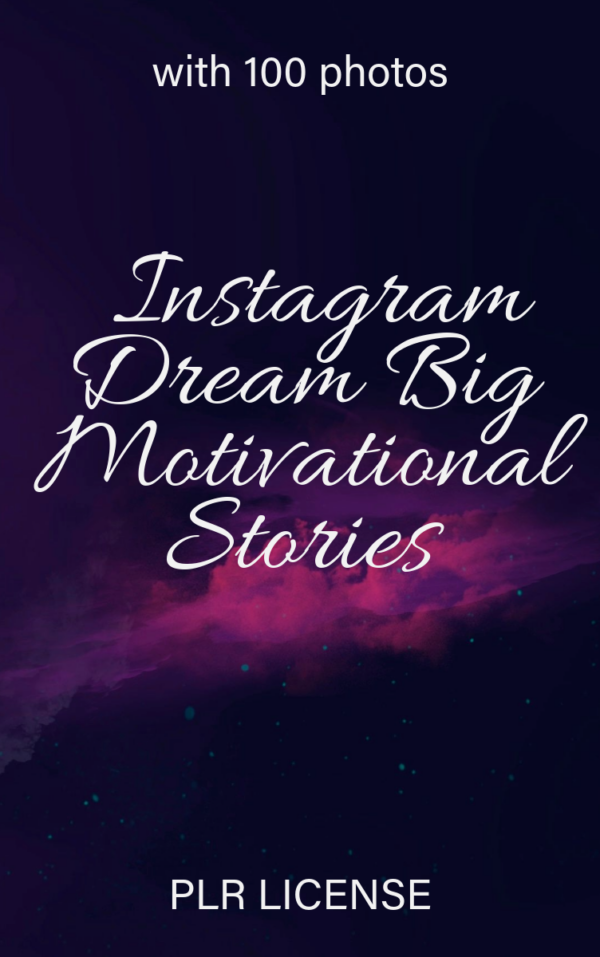 Instagram Dream Big Motivational Stories – with 100 Photos (PLR License)